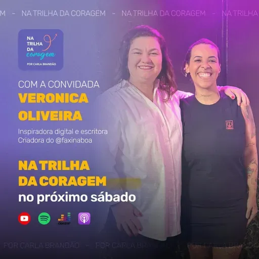 Trilha da Coragem: Verônica Oliveira - De Faxineira a Influenciadora Inspiradora