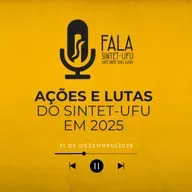 Resumo de Ações e Lutas do SINTET-UFU em 2025 | 31 de dezembro de 2025 | Fala SINTET-UFU