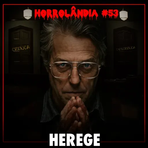 Horrolândia 53 | Herege
