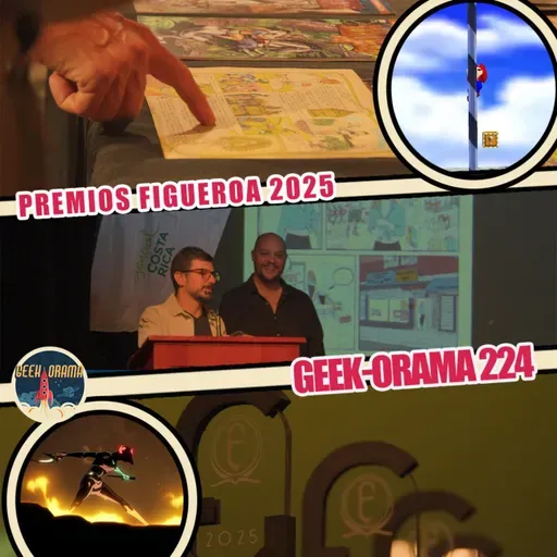 GEEK-ORAMA 224 "PREMIOS FIGUEROA 224"