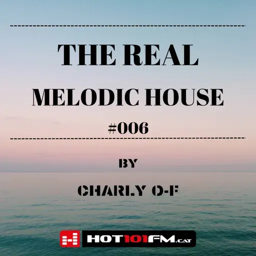 Melodic House Mix 2023 | The Real Melodic House #006 Radioshow