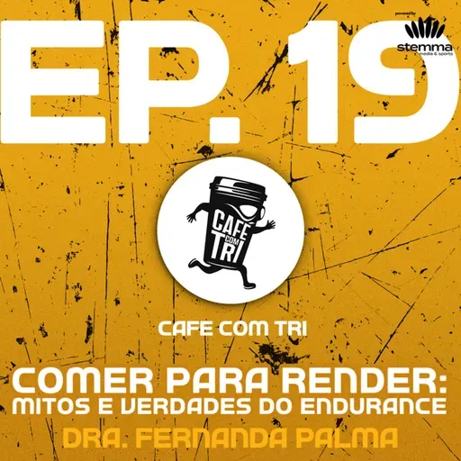 EP.19 - Comer para render: mitos e verdades do endurance | Café com Tri powered by stemma