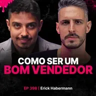 Como Ser Um Bom Vendedor?-Especialista Head de Vendas Erick Habermann
