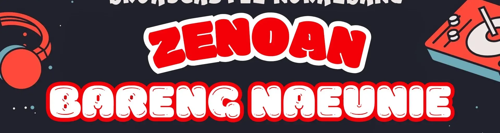 ZENOAN BARENG NAEUNIE