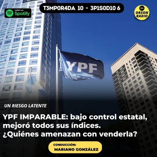Orson Radio #06- YPF IMPARABLE / Episodio completo