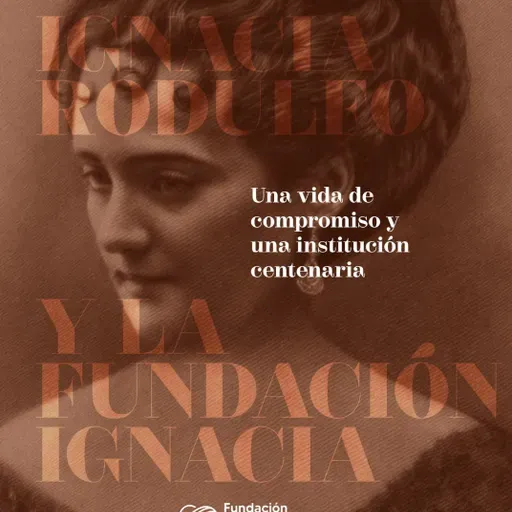 Ignacia Rodulfo y la Fundación Ignacia: Una vida de compromiso y una institución centenaria