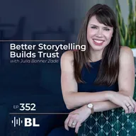 Better Storytelling Builds Trust with Julia Bonner Zade