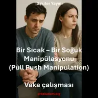 Hoşlanılan kızın bir sıcak bir soğuk yapması - İlişkilerde bir sıcak, bir soğuk manipülasyonu - Vaka Çalışması