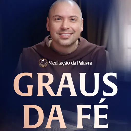 Graus da fé | (João 4, 43-54) #2651 | Meditação da Palavra