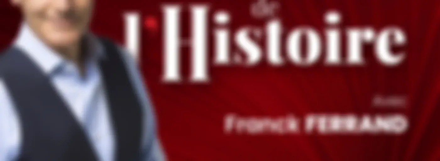 Les grands dossiers de l'Histoire par Franck Ferrand
