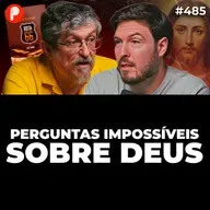 PrimoCast 485 | PERGUNTAS IMPOSSÍVEIS QUE TODO MUNDO FAZ A DEUS (Com Luiz Sayão)