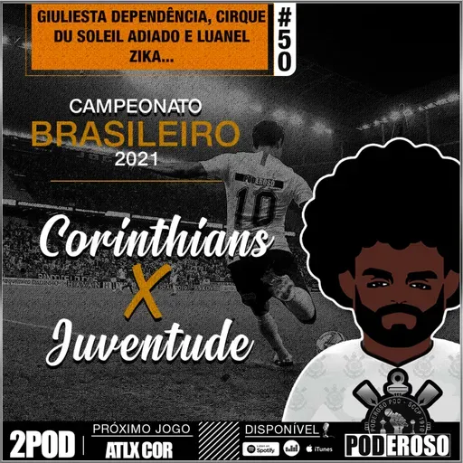 #50 2Pod BR21 Poderoso Pod - Corinthians X Juventude