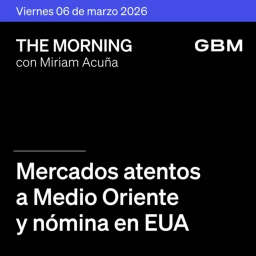 THE MORNING 06-03-26 | Mercados atentos a Medio Oriente y nómina en EUA; inicia revisión del T-MEC y estrategias de IA en The Morning Talks.