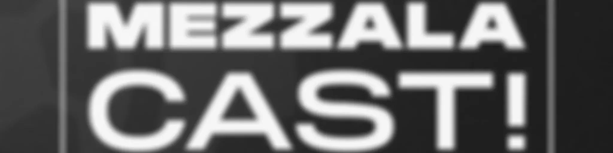 MezzalaCast!
