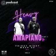 HEAVY AMAPIANO (Friday Night Mash up) VOL 6 PART 1
