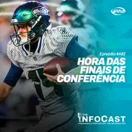 The InfoCast #482: Chegou a Hora das Finais de Conferências