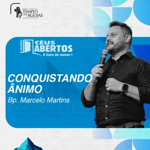 Céus Abertos 2025 | Conquistando ânimo | Bp. Marcelo Martins