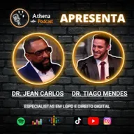 Dr. Jean Carlos e Dr. Thiago Mendes (Especialistas em LGPD e Direito Digital) - Athena Podcast #70