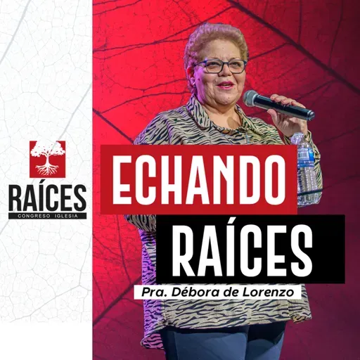 ECHANDO RAÍCES | Débora de Lorenzo - Congreso Raíces 2025