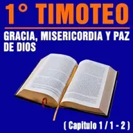 Gracia, Misericordia y Paz de Dios ( 1ª Timoteo 1 / 1 - 2 )