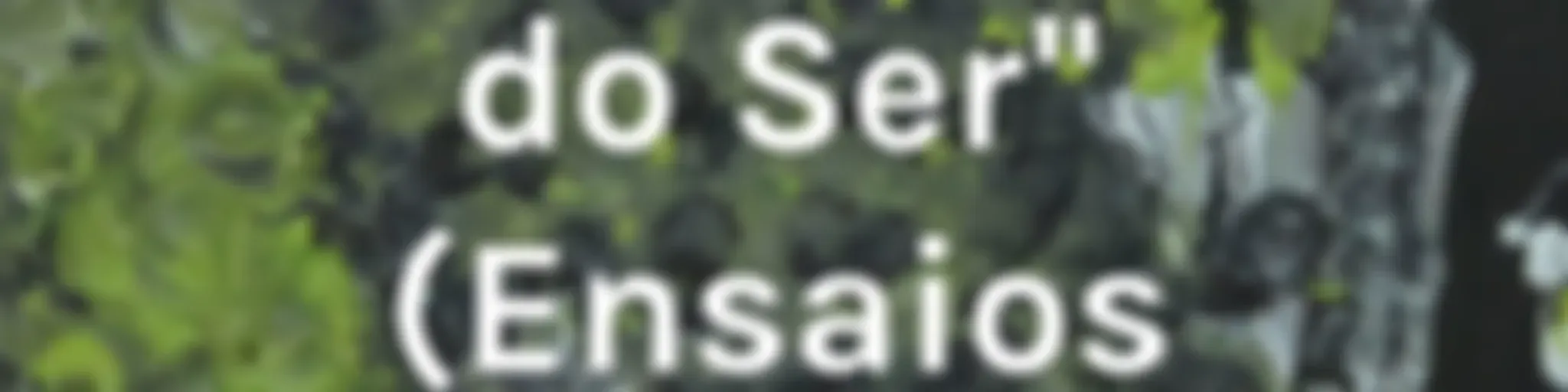 Na "Morada do Ser" (Ensaios Poéticos)