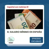 Español con noticias 81: El salario mínimo en España - Episodio exclusivo para mecenas
