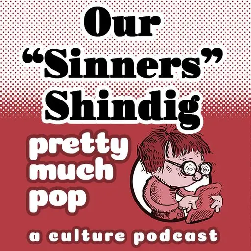 PEL Presents PMP#196: Our "Sinners" Shindig