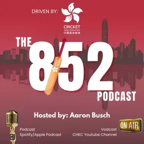The 8/52 Podcast driven by Cricket Hong Kong China