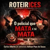 277 - O policial que mata e se mata, com Adilson Paes de Souza