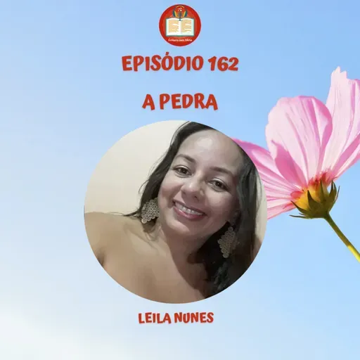 Episódio 162 - Leila Nunes - A pedra