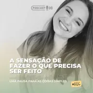 A sensação de fazer o que precisa ser feito