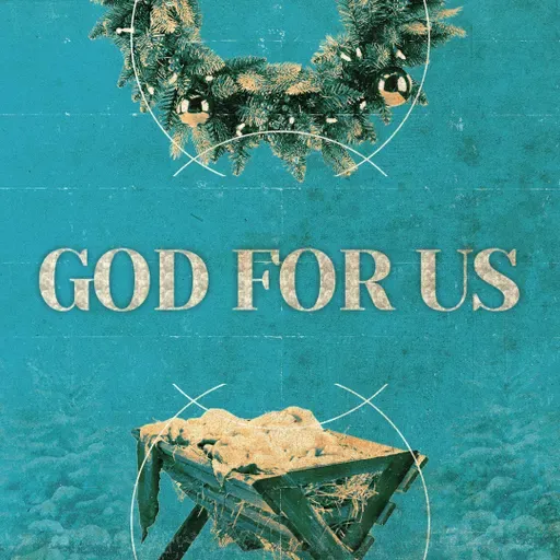 God For Us (Week 2)  – God For Us