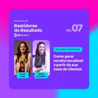 Como gerar receita escalável a partir da sua base de clientes | Ep. #7