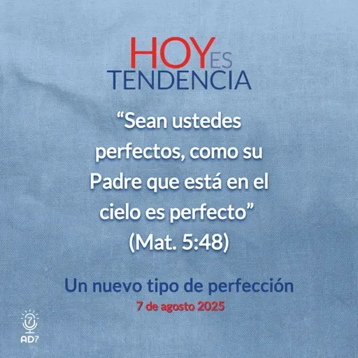 Un nuevo tipo de perfección ~ Devocional de Jóvenes ~ 7 de agosto 2025