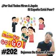 #202 | ¿Por Qué Todos Miran A Japón Si España Está Peor? Dejamos De Culpar A Japón
