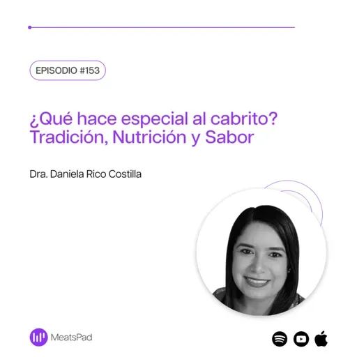 ¿Qué hace especial al cabrito? Tradición, Nutrición y Sabor con la Dra. Daniela Rico Costilla