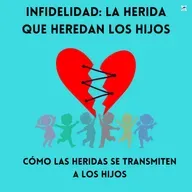 Episodio 288 - Infidelidad y herencia emocional: cuando el dolor se transmite entre generaciones