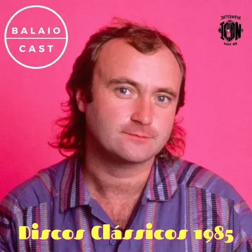 BalaioCast#156 - Discos Clássicos 1985