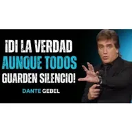 ¡Di La Verdad Aunque Todos Guarden Silencio!