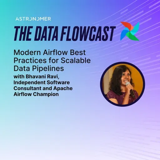 Modern Airflow Best Practices for Scalable Data Pipelines with Bhavani Ravi
