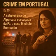 A cabeleireira de Alpercata e a caçada da PJ: o caso Michele Romualdo