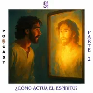 ¿Cómo actúa el Espíritu?: Ep. 2