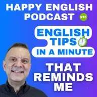 975 - That Reminds Me – English Tips in a Minute | Happy English