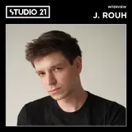 STUDIO 21 Interview: J. ROUH