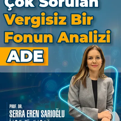 Çok Sorulan Vergisiz Bir Fonun Analizi: ADE