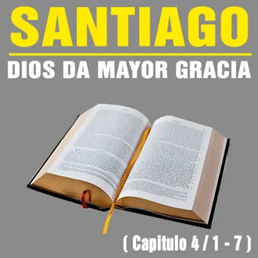 Dios da mayor Gracia ( Santiago 4 / 1 - 7 )