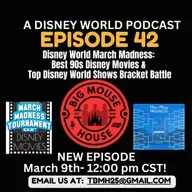 Episode 42 - Disney March Madness: Best 90s Disney Movies & Top Disney World Shows Bracket Battle