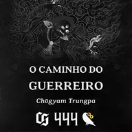 #444 - Chogyam Trungpa - O Caminho do Guerreiro