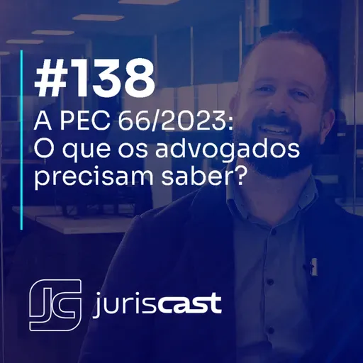 PEC 66/2023: o que advogados precisam saber, com Dr. Jefferson Agrella #138 #juriscast