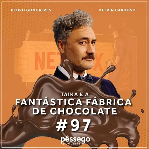 #97 Taika e a Fantástica Fábrica de Chocolate